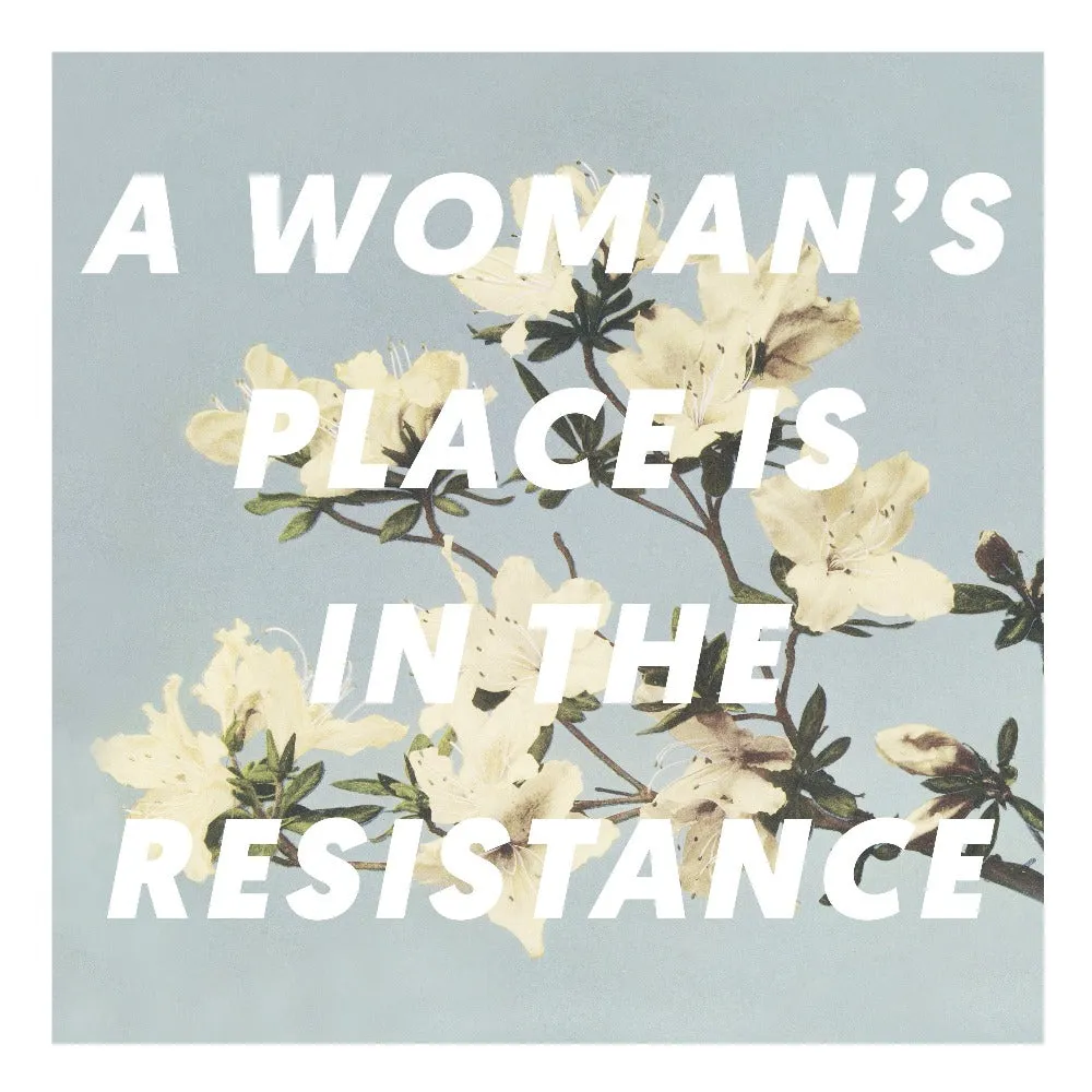 A Woman's Place is In the Resistance Art Print