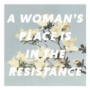 A Woman's Place is In the Resistance Art Print