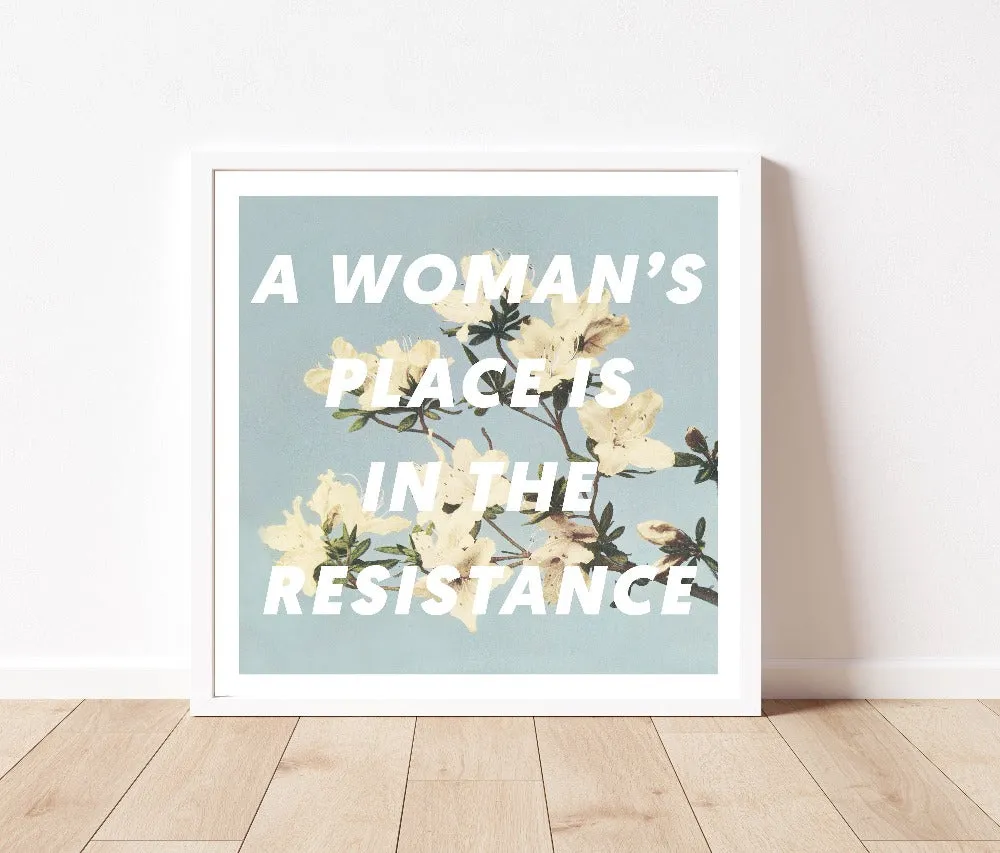 A Woman's Place is In the Resistance Art Print