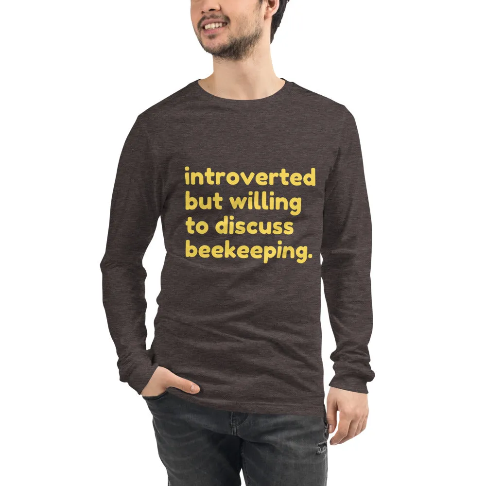 Introverted But Willing to Discuss Beekeeping Unisex Long Sleeve Tee