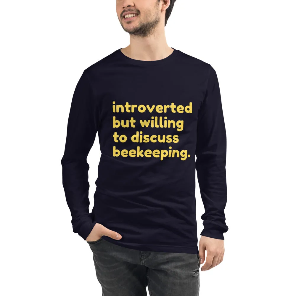 Introverted But Willing to Discuss Beekeeping Unisex Long Sleeve Tee