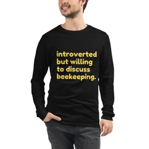 Introverted But Willing to Discuss Beekeeping Unisex Long Sleeve Tee